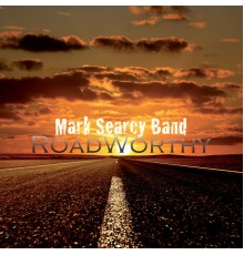 Mark Searcy Band - Roadworthy