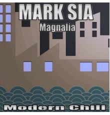 Mark Sia - Magnalia (Modern Chill)