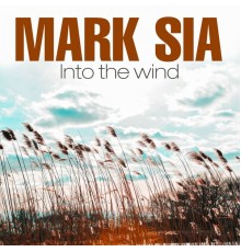 Mark Sia - Into the Wind