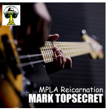 Mark Topsecret - Mpla Reincarnation