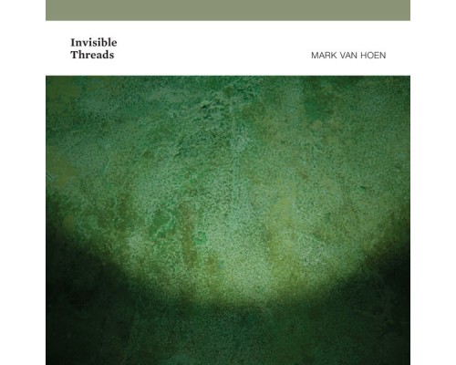 Mark Van Hoen - Invisible Threads