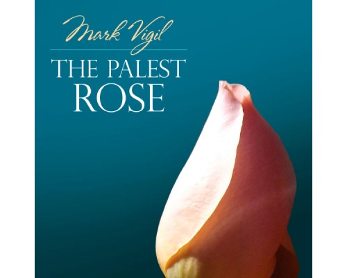 Mark Vigil - The Palest Rose Mark Vigil - The Palest Rose
