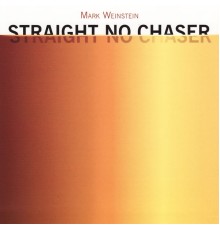 Mark Weinstein - Straight No Chaser