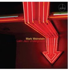 Mark Weinstein - Latin Jazz Underground