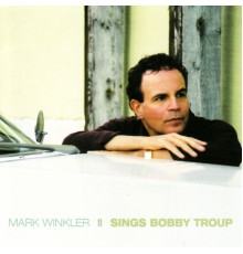 Mark Winkler - Sings Bobby Troup