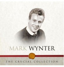 Mark Wynter - The Crucial Collection