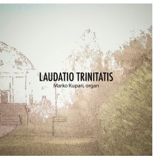 Marko Kupari - Laudatio Trinitatis