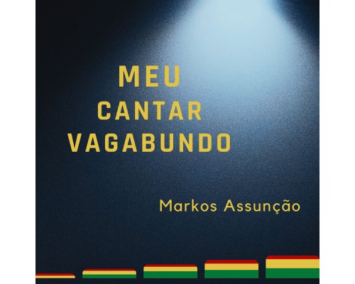 Markos Assunção - Meu Cantar Vagabundo