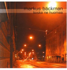 Markus Bäckman - Koska Ne Huomaa