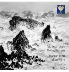 Markus Wolf, Julian Riem - Violinsonaten: Franck, Grieg, Brahms - Markus Wolf, Julian, Riem