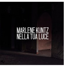 Marlene Kuntz - Nella tua luce