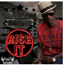 Marlon Binns - Rise It