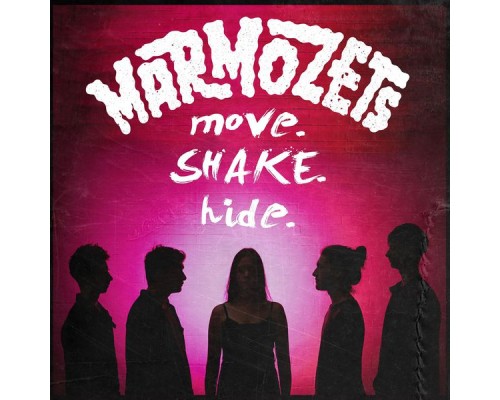 Marmozets - Move, Shake, Hide