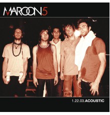 Maroon 5 - 1.22.03 Acoustic