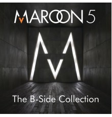 Maroon 5 - The B-Side Collection