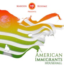 Maroon Riddimz - Maroon Riddmz Presents: American Immigrants 2nd Generation (Househall)