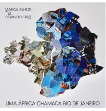 Marquinhos de Oswaldo Cruz - Uma África chamada Rio de Janeiro