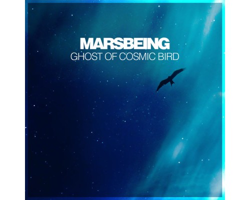 Marsbeing - Ghost of Cosmic Bird