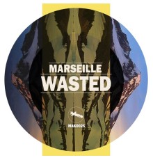 Marseille - Wasted (Original Mix)