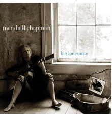 Marshall Chapman - Big Lonesome