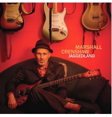 Marshall Crenshaw - Jaggedland