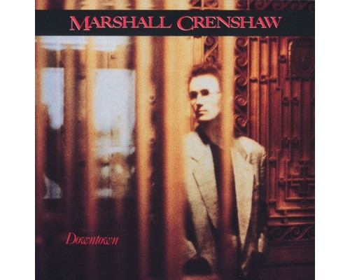 Marshall Crenshaw - Downtown