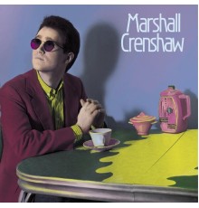 Marshall Crenshaw - Marshall Crenshaw