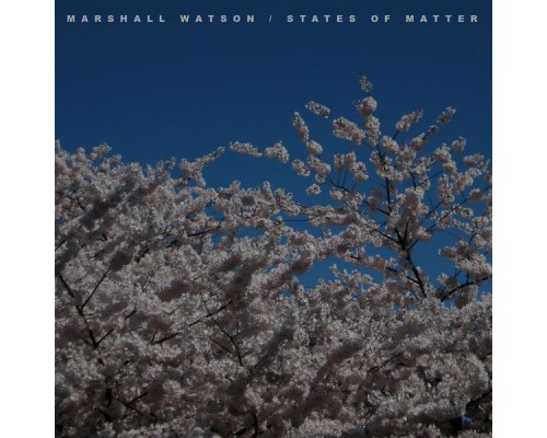 Marshall Watson - States Of Matter