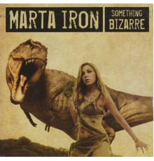 Marta Iron - Something Bizarre