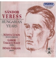Marta Lukin, Gábor Takács-Nagy, Dénes Várjon - Veress: Violin Sonatas Nos. 1 and 2 / Jozsef Songs / Nogradi Recruiting Dance / Cukaszoke Csardas