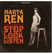Marta Ren & The Groovelvets - Stop Look Listen (Deluxe Edition)