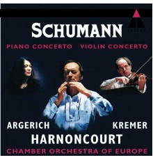 Martha Argerich, Gidon Kremer, Nikolaus Harnoncourt - Schumann : Piano Concerto - Violin Concerto