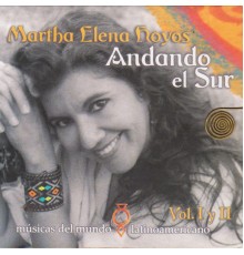 Martha Elena Hoyos - Andando el Sur, Músicas del Mundo Latinoamericano, Vol. I y II