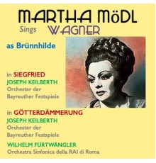 Martha Mödl, Joseph Keilberth, Orchester der Bayreuther Festspiele - Martha Mödl sings Wagner