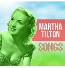 Martha Tilton - Songs