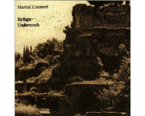 Martial Canterel - Refuge Underneath