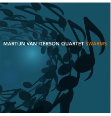 Martijn Van Iterson Quartet - Swarms