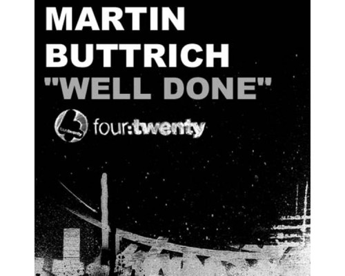 Martin Buttrich - Well Done