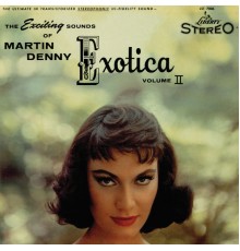 Martin Denny - Exotica Volume II