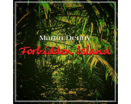 Martin Denny - Forbidden Island