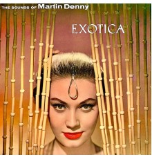 Martin Denny - Exotica! (Remastered)