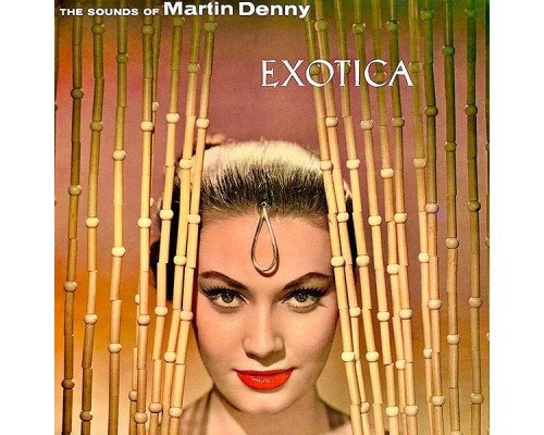 Martin Denny - Exotica! (Remastered)