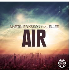 Martin Eriksson feat. Ellee - Air