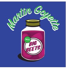 Martin Goyette - Big Beets