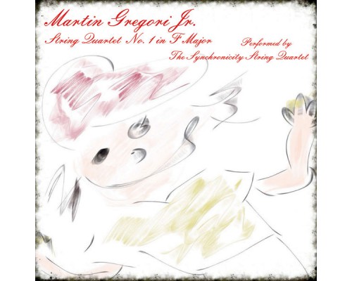 Martin Gregori Jr. & The Synchronicity String Quartet - String Quartet No. 1 in F Major Martin Gregori Jr. & The Synchronicity String Quartet - String Quartet No. 1 in F Major