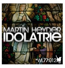 Martin Heyder - Idolatrie