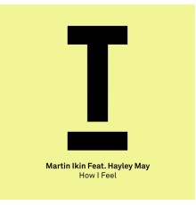 Martin Ikin (feat. Hayley May - How I Feel