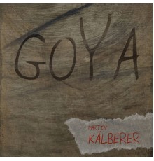 Martin Kälberer - Goya