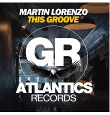 Martin Lorenzo - This Groove