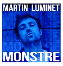 Martin Luminet - MONSTRE